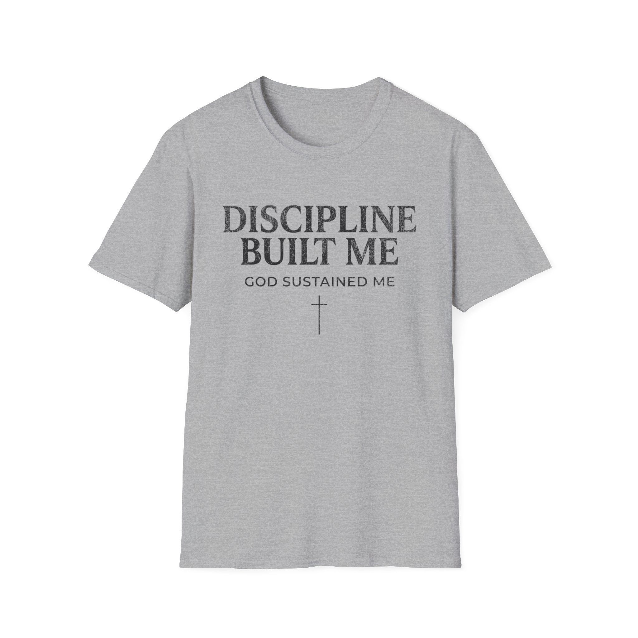 Discipline Built Me, God Sustained Me T-Shirt