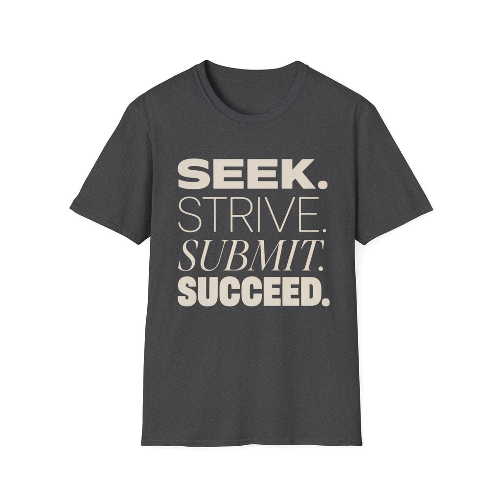 Seek Strive Submit Succeed  T-Shirt