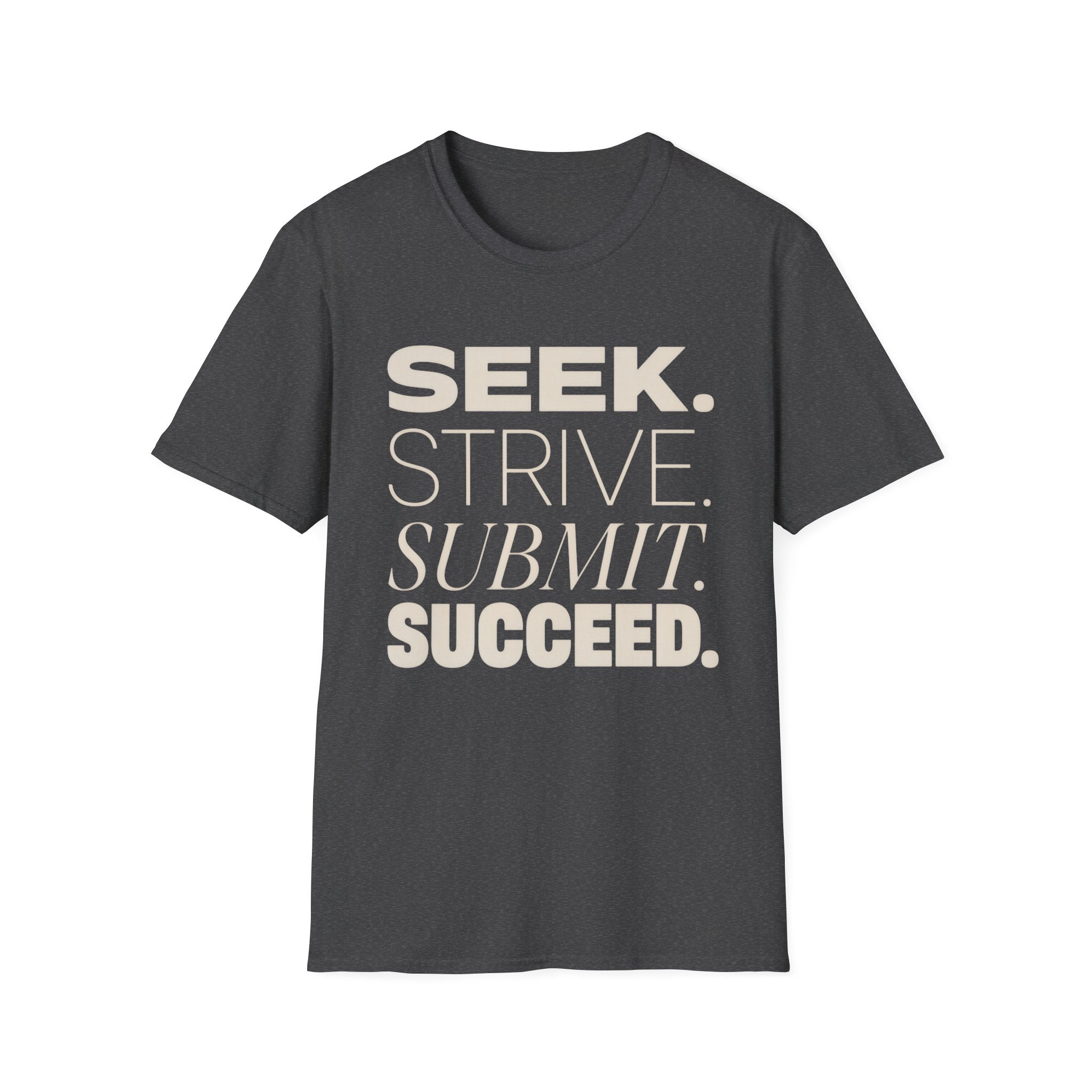 Seek Strive Submit Succeed  T-Shirt