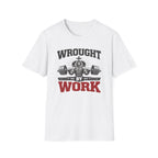Wrought By Work T-Shirt