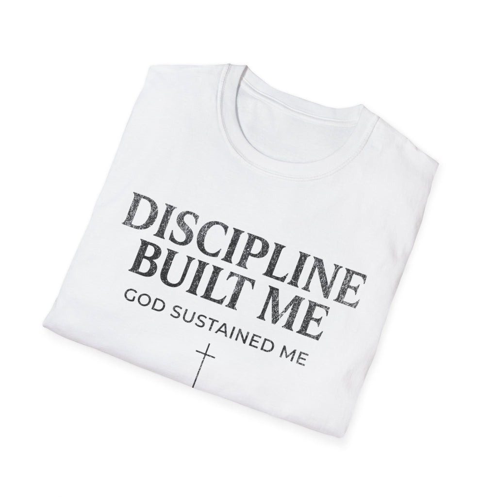 Discipline Built Me, God Sustained Me T-Shirt