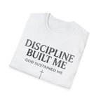 Discipline Built Me, God Sustained Me T-Shirt