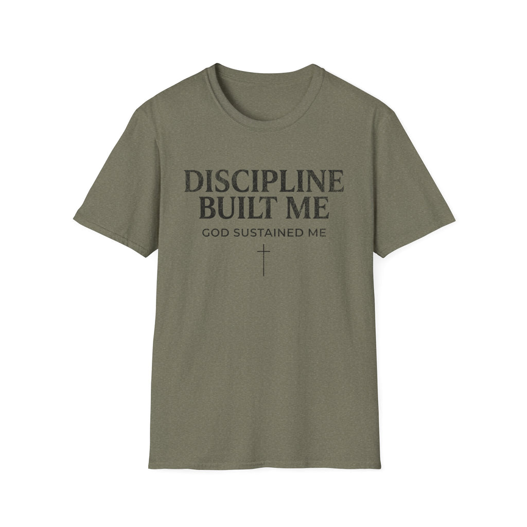 Discipline Built Me, God Sustained Me T-Shirt