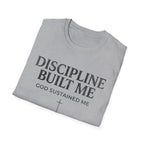 Discipline Built Me, God Sustained Me T-Shirt