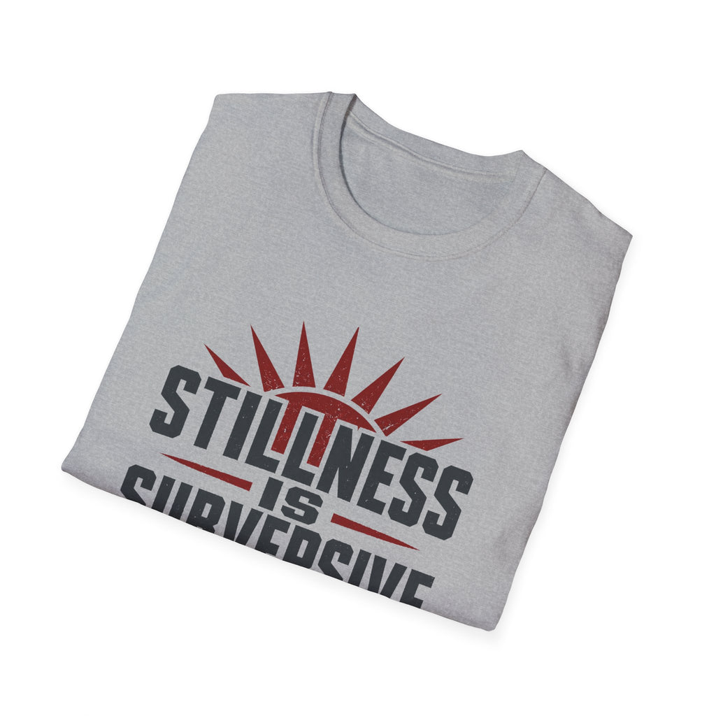Stillness Is Subversive T-Shirt