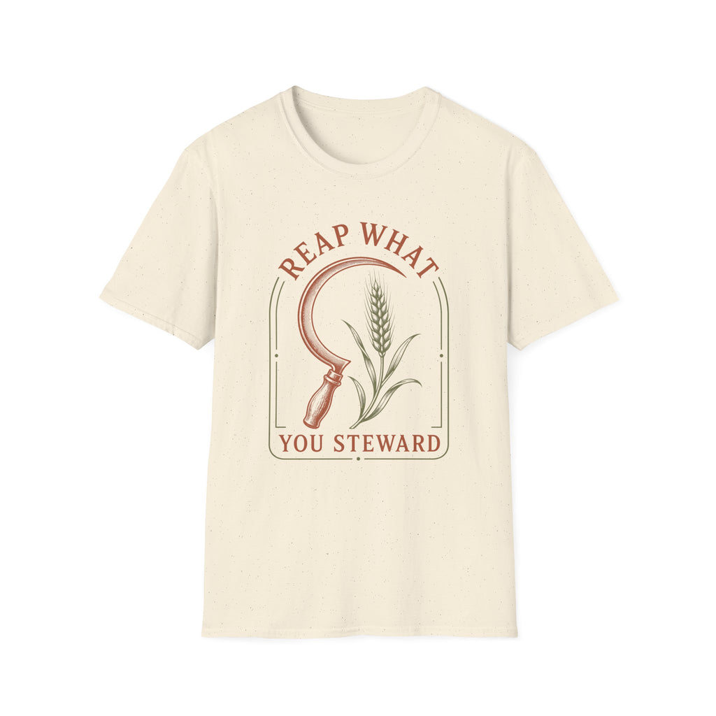Reap What You Steward  T-Shirt