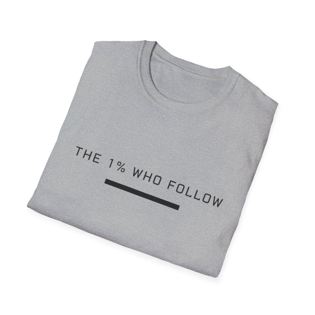 The 1% Who Follow T-Shirt