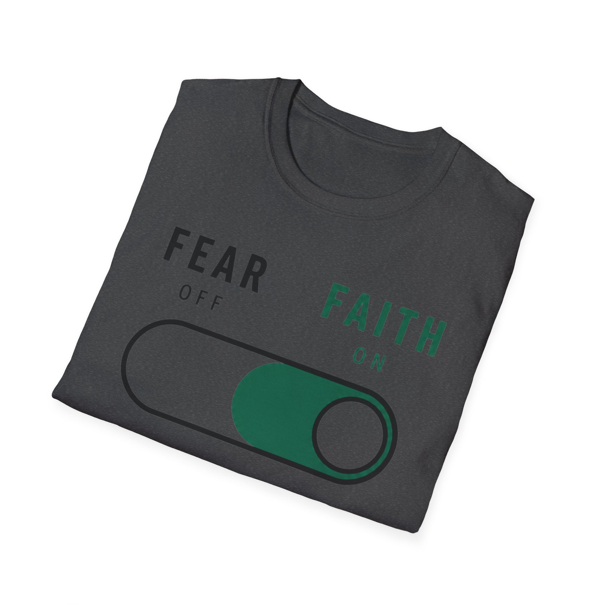 Fear Off Faith On T-Shirt