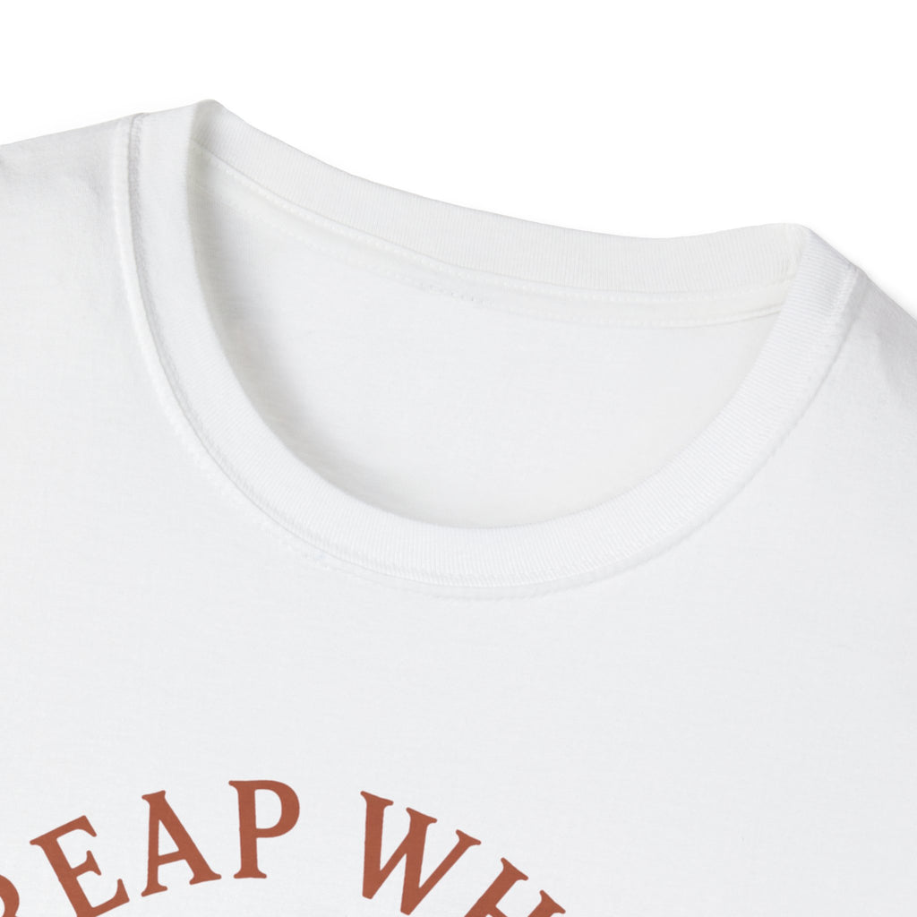Reap What You Steward  T-Shirt