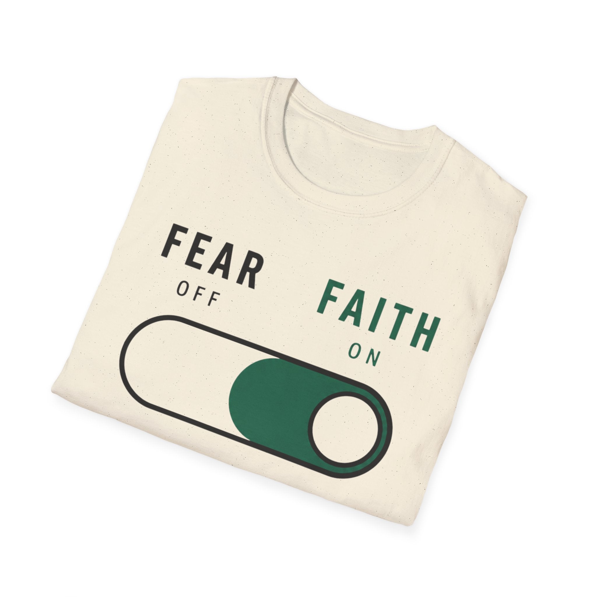 Fear Off Faith On T-Shirt