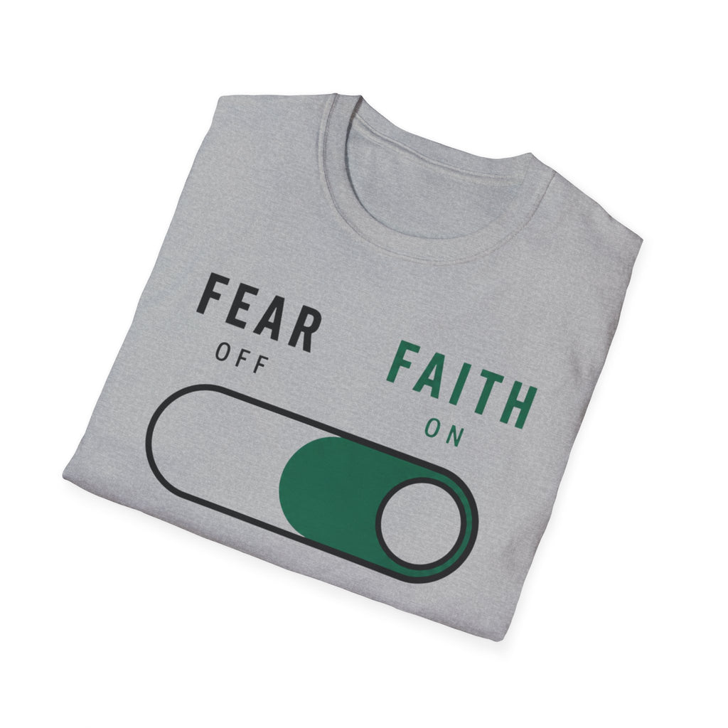 Fear Off Faith On T-Shirt