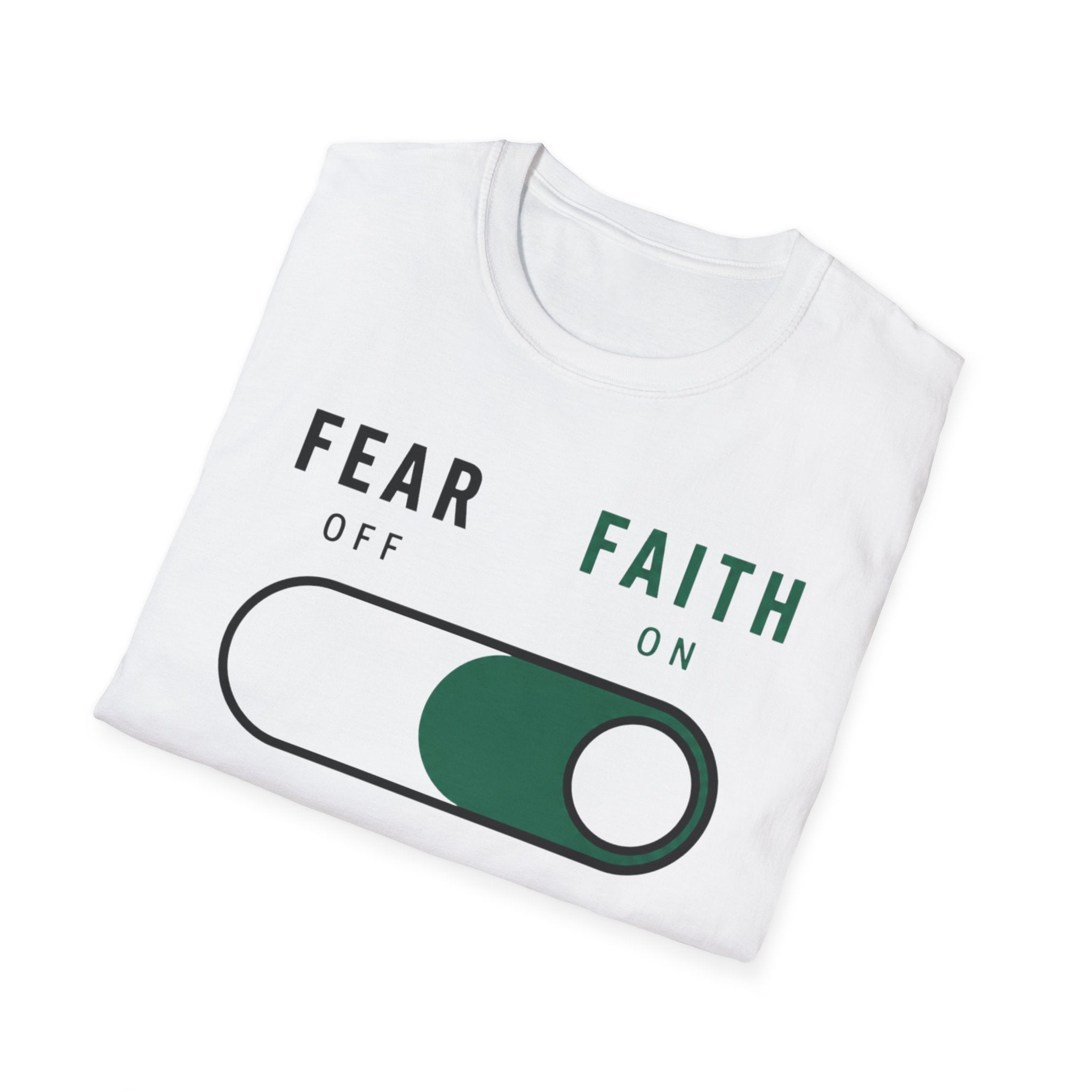 Fear Off Faith On T-Shirt
