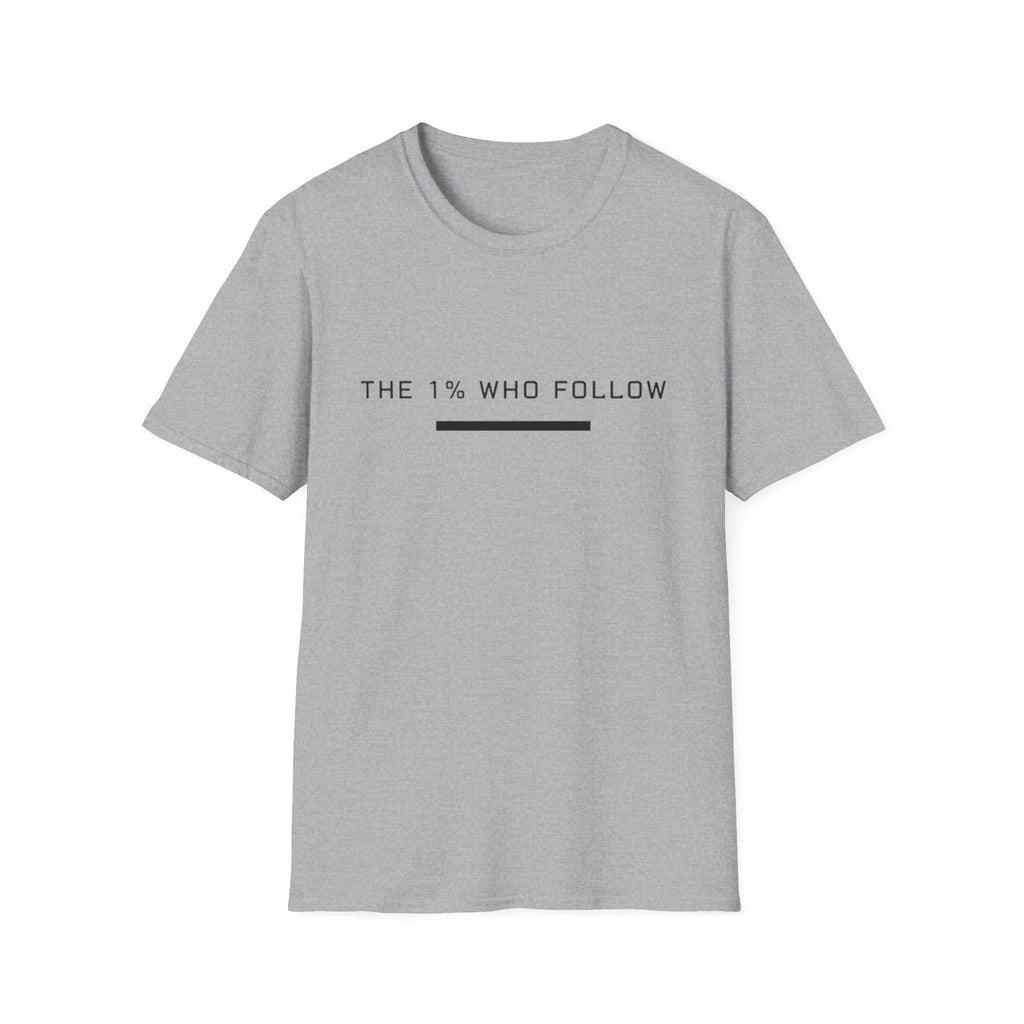 The 1% Who Follow T-Shirt