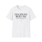 Discipline Built Me, God Sustained Me T-Shirt