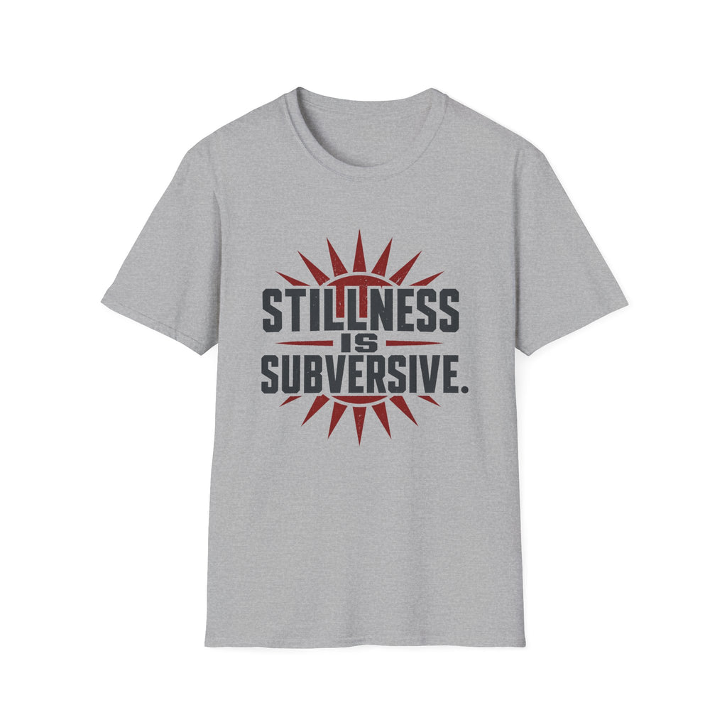 Stillness Is Subversive T-Shirt