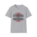 Stillness Is Subversive T-Shirt
