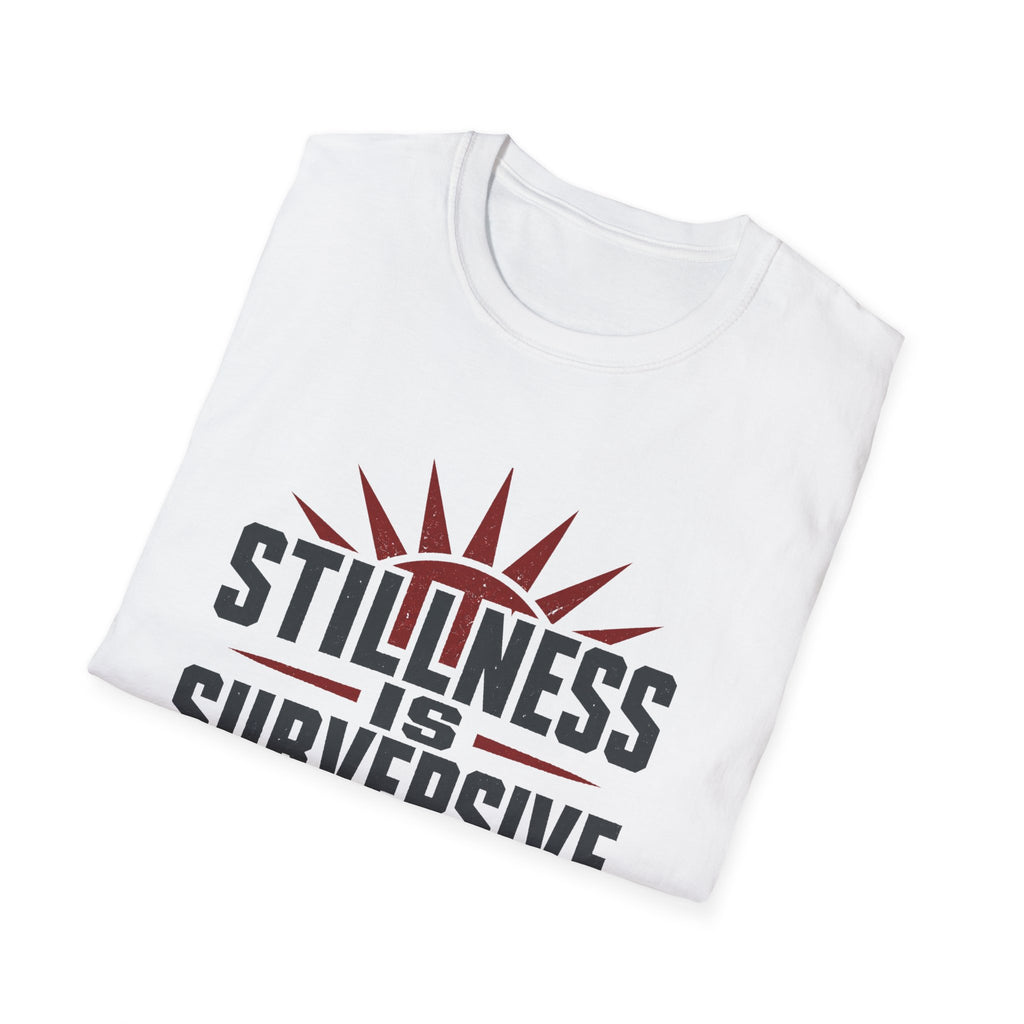 Stillness Is Subversive T-Shirt