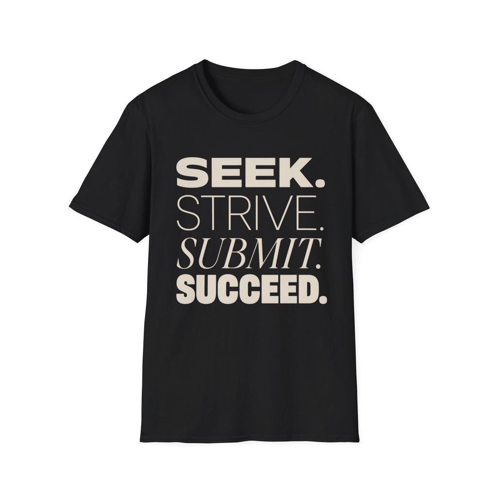 Seek Strive Submit Succeed  T-Shirt