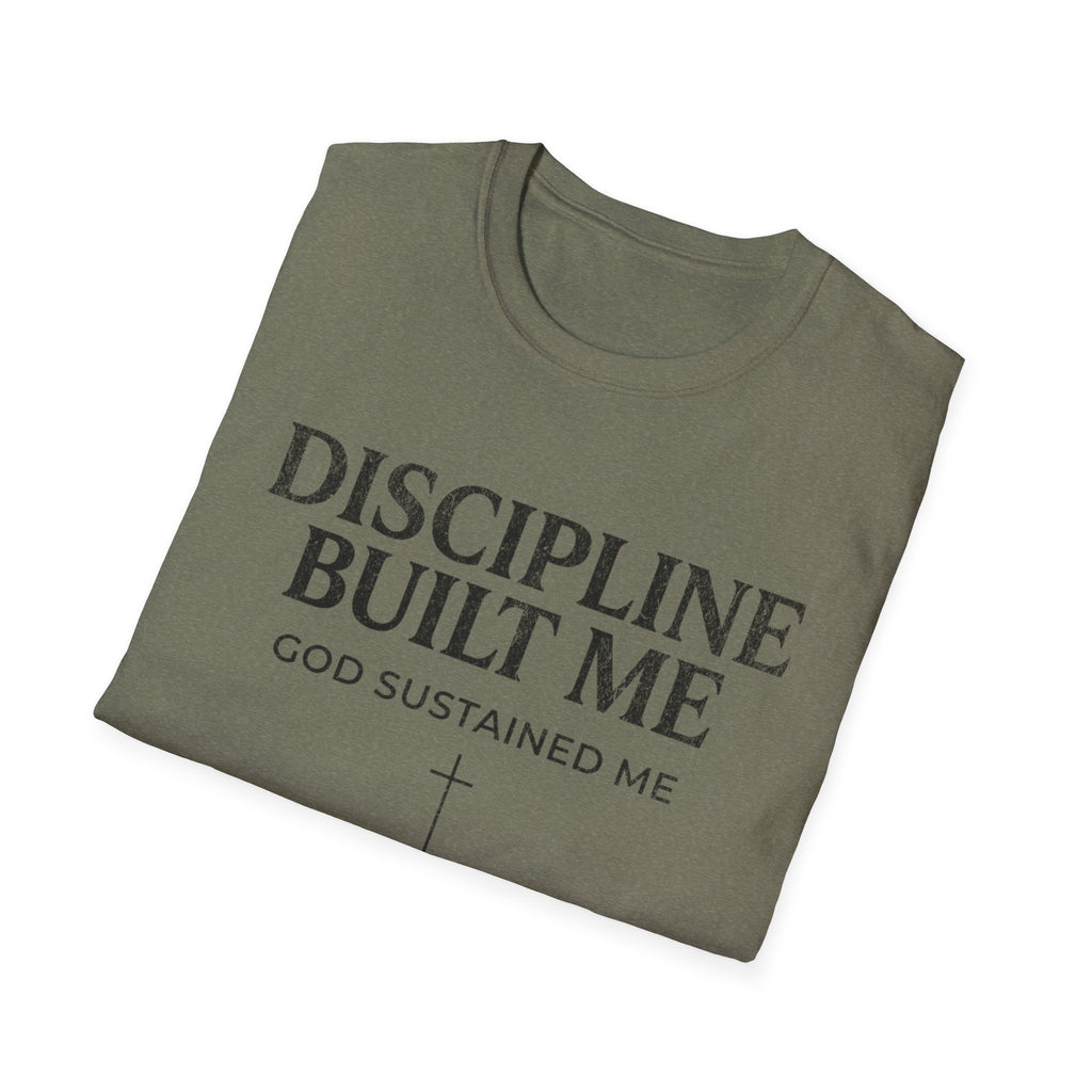 Discipline Built Me, God Sustained Me T-Shirt