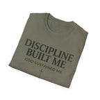 Discipline Built Me, God Sustained Me T-Shirt