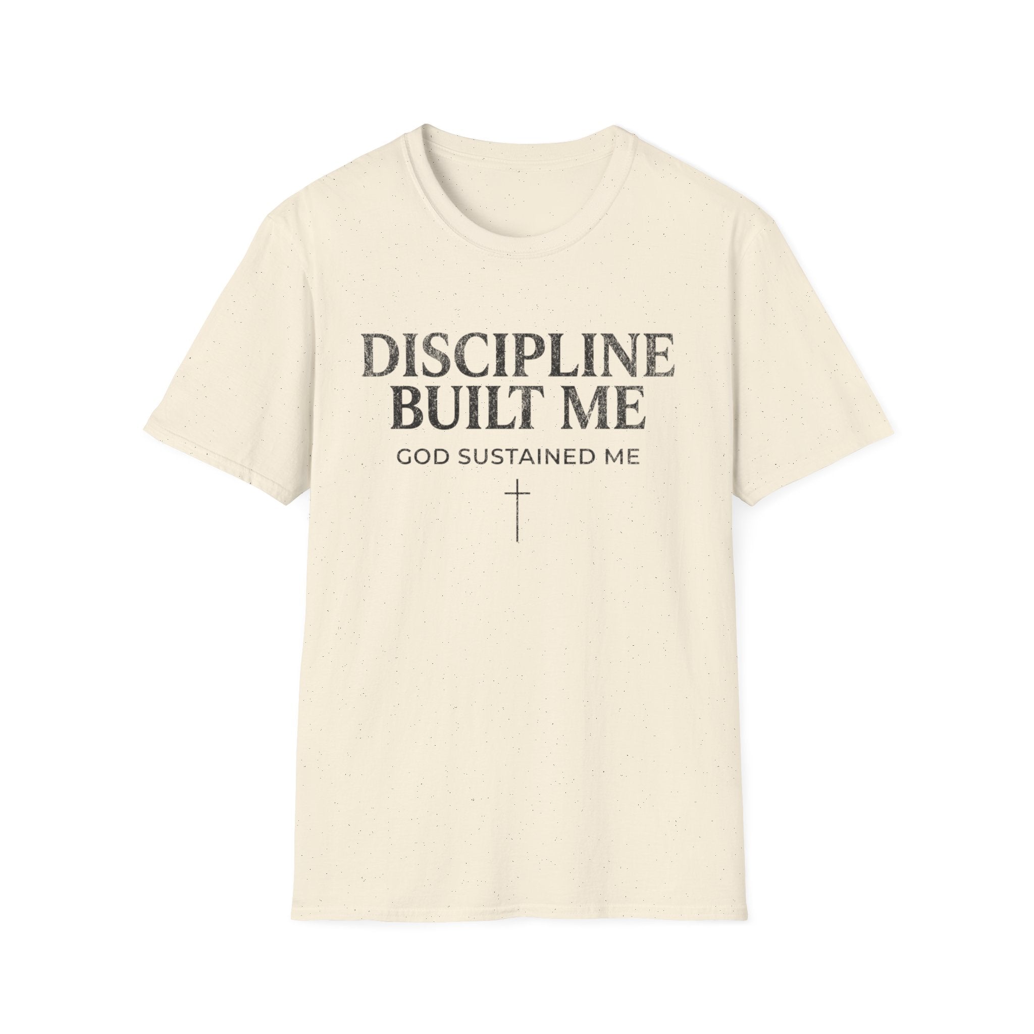 Discipline Built Me, God Sustained Me T-Shirt
