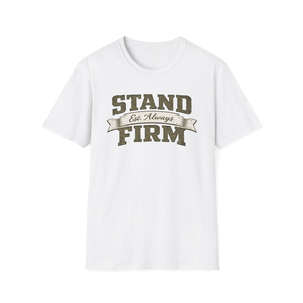 Stand Firm Always T-Shirt