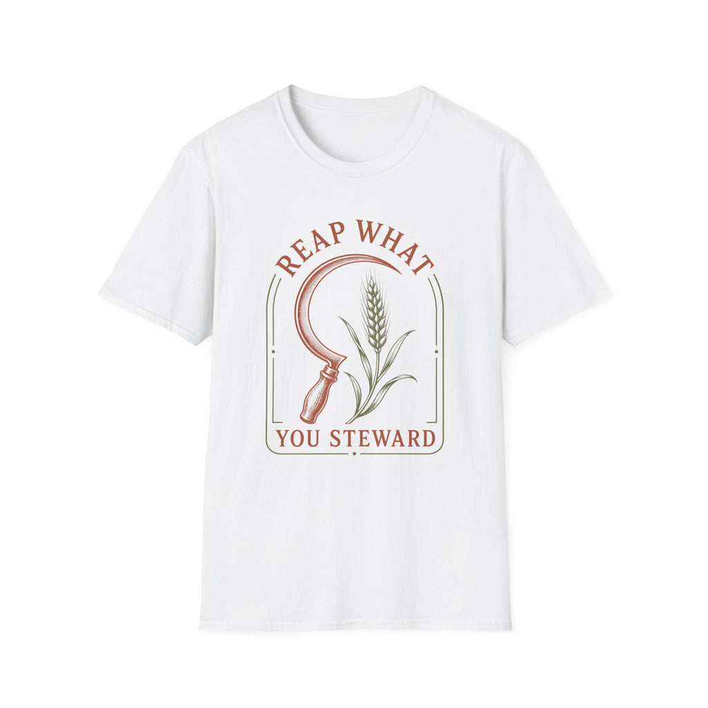 Reap What You Steward  T-Shirt