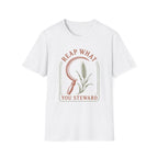 Reap What You Steward  T-Shirt