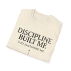 Discipline Built Me, God Sustained Me T-Shirt