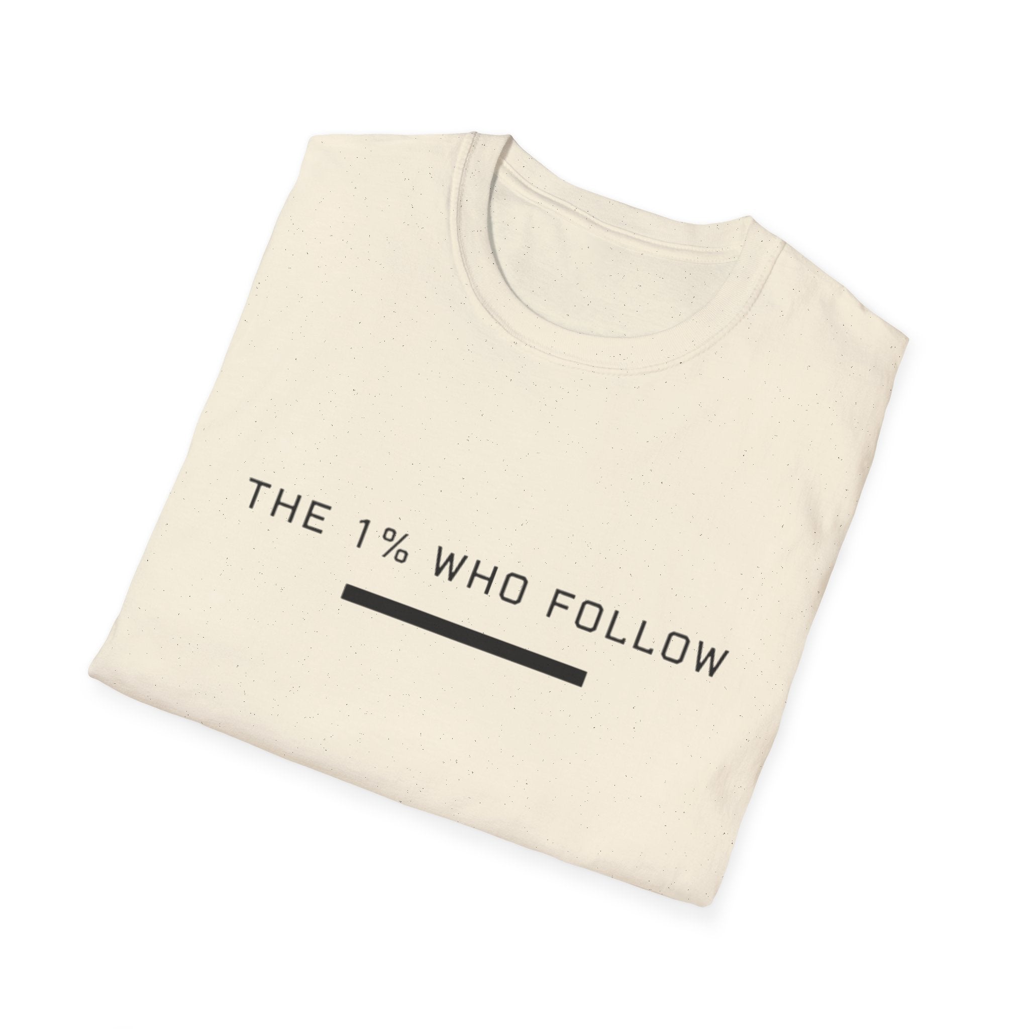 The 1% Who Follow T-Shirt