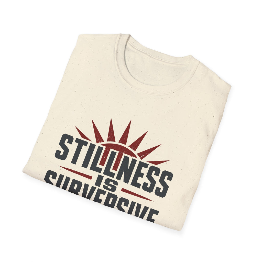 Stillness Is Subversive T-Shirt
