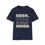 Seek Strive Submit Succeed  T-Shirt