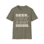 Seek Strive Submit Succeed  T-Shirt