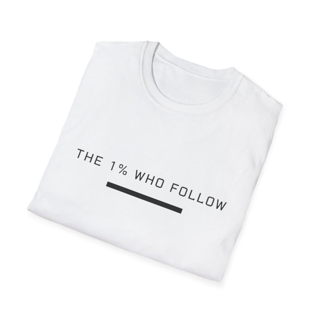 The 1% Who Follow T-Shirt