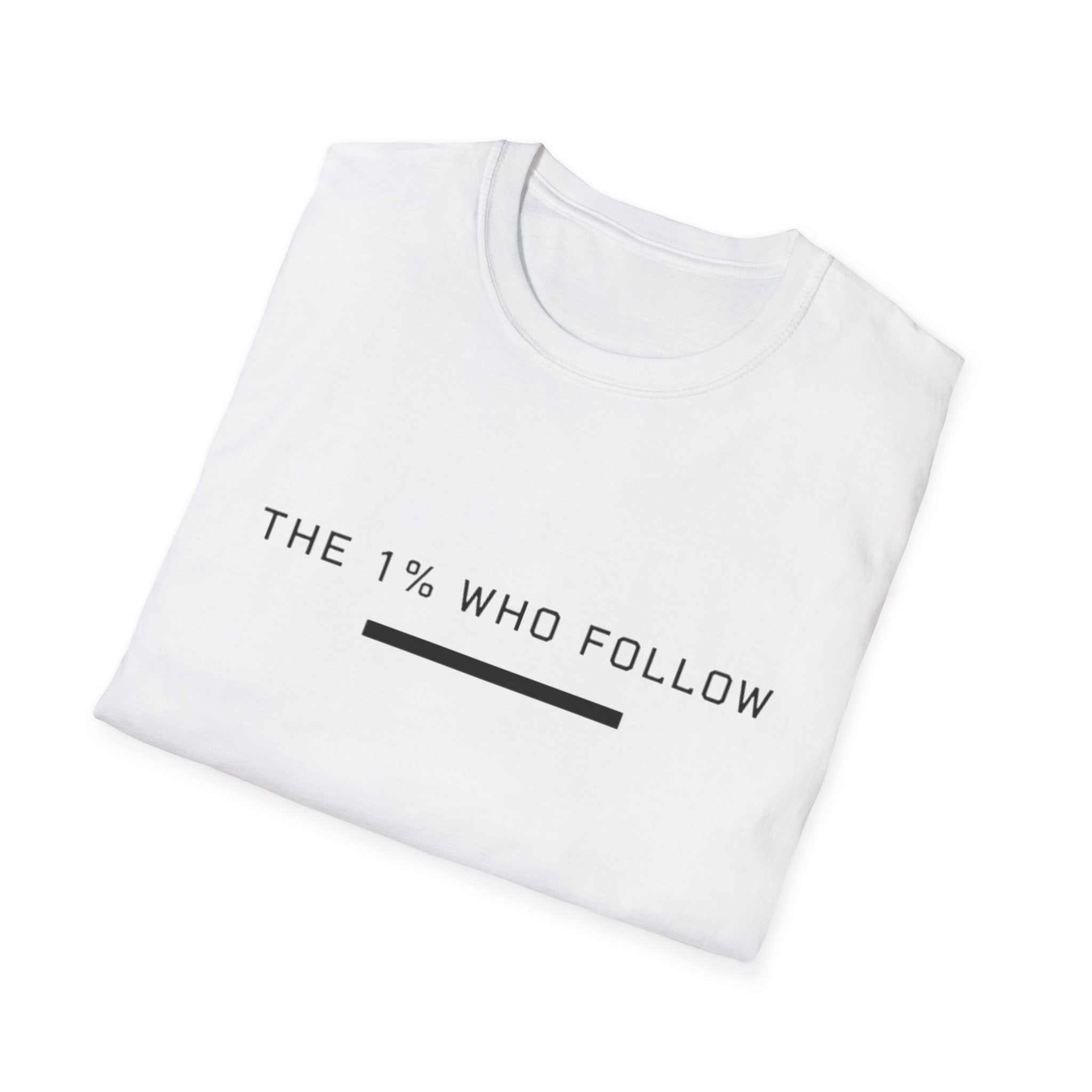 The 1% Who Follow T-Shirt