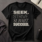 Seek Strive Submit Succeed  T-Shirt