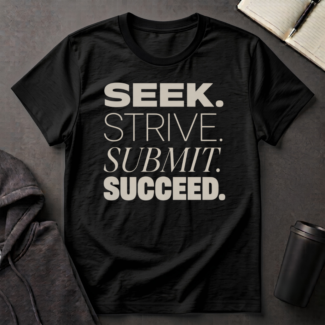 Seek Strive Submit Succeed  T-Shirt