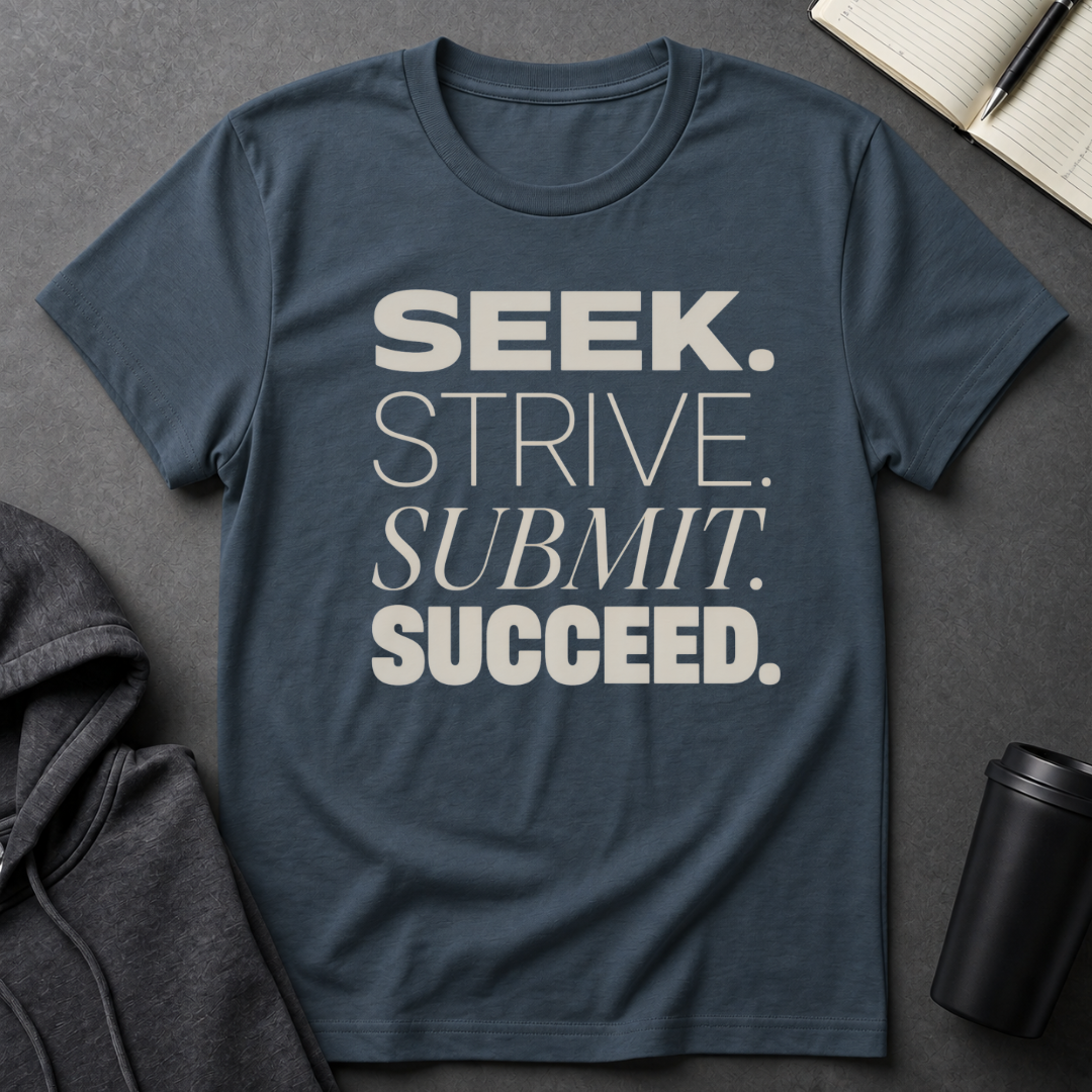 Seek Strive Submit Succeed  T-Shirt