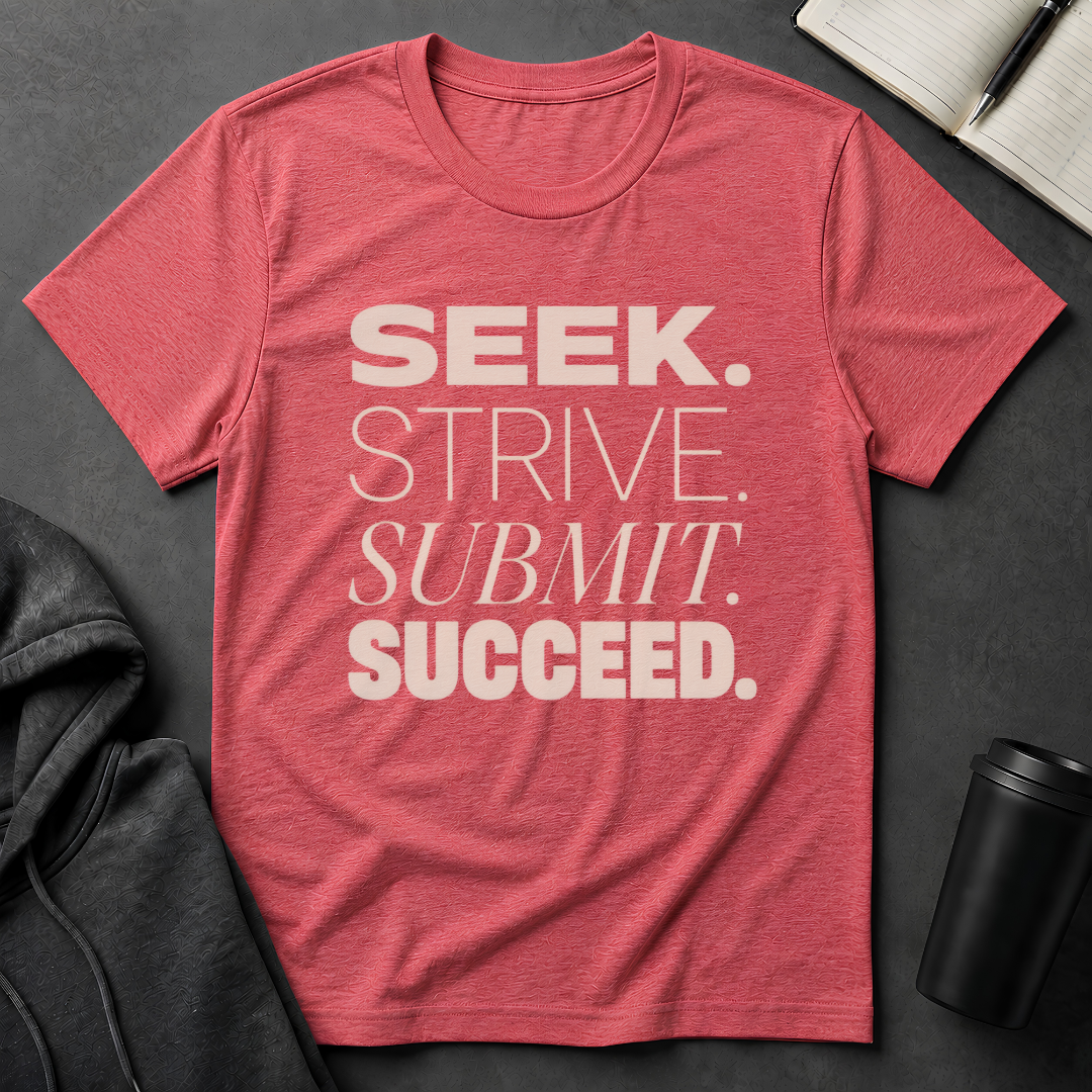 Seek Strive Submit Succeed  T-Shirt