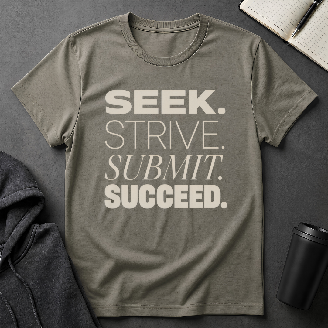 Seek Strive Submit Succeed  T-Shirt