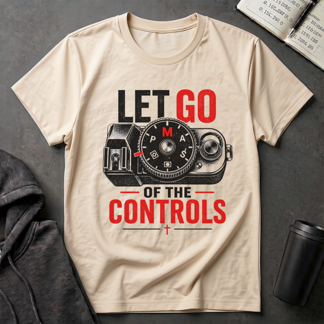 Let Go Of The Controls  T-Shirt