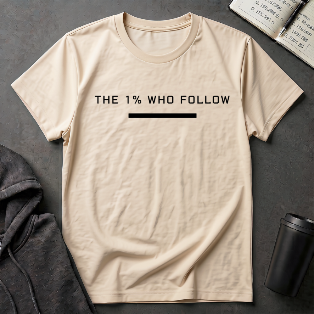 The 1% Who Follow T-Shirt