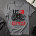 Let Go Of The Controls  T-Shirt