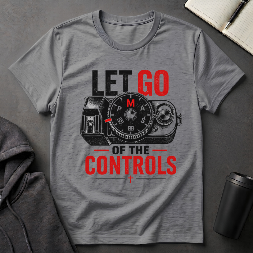 Let Go Of The Controls  T-Shirt