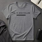 The 1% Who Follow T-Shirt