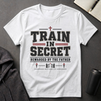 Train In Secret T-Shirt