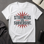 Stillness Is Subversive T-Shirt