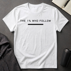 The 1% Who Follow T-Shirt