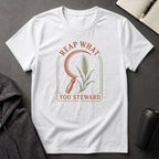 Reap What You Steward  T-Shirt
